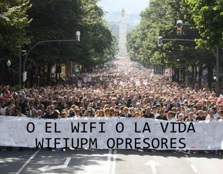 O el WIFI o la vida. WIFIUPM opresores